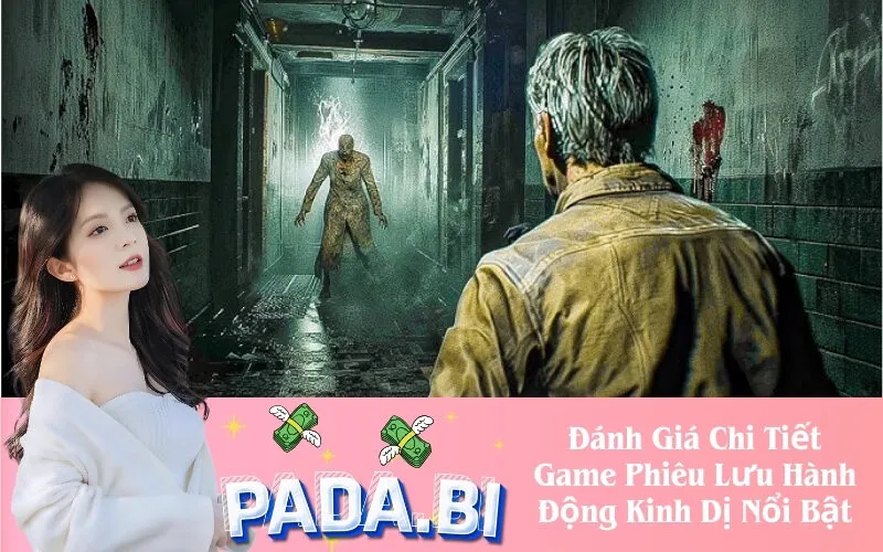 Đánh Giá Chi Tiết Game Phiêu Lưu Hành Động Kinh Dị Nổi Bật
