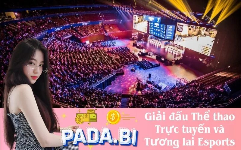 Giảii đấu Thể thao Trực tuyến và Tương lai Esports