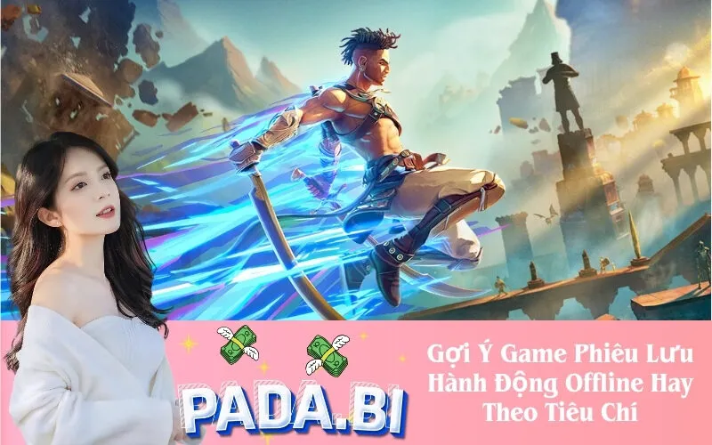 Gợi Ý Game Phiêu Lưu Hành Động Offline Hay Theo Tiêu Chí