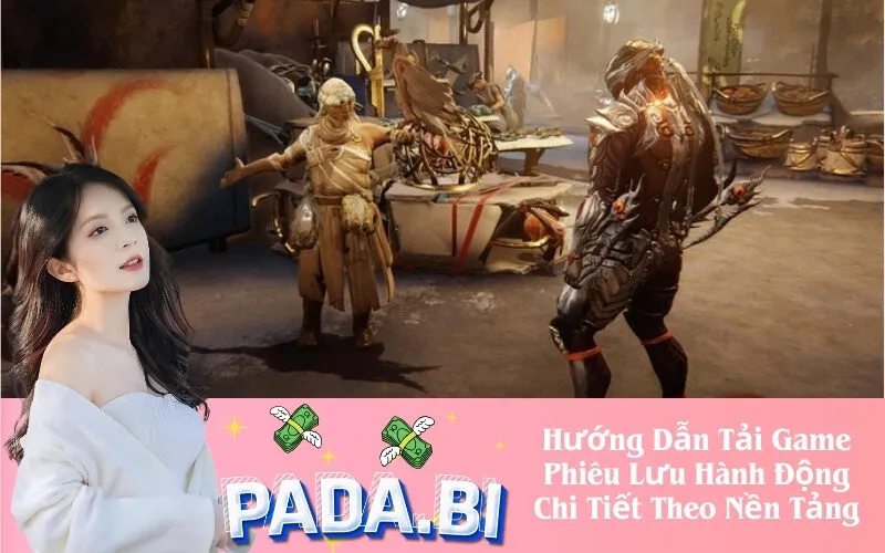 Hướng Dẫn Tải Game Phiêu Lưu Hành Động Chi Tiết Theo Nền Tảng