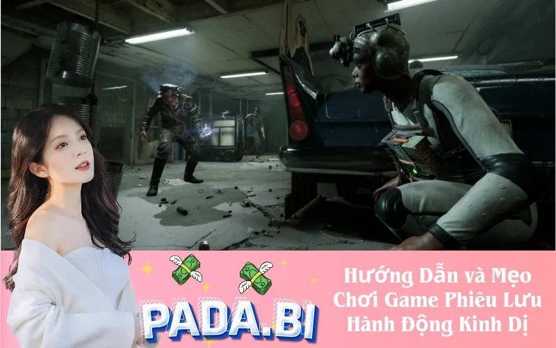 Hướng Dẫn và Mẹo Chơi Game Phiêu Lưu Hành Động Kinh Dị
