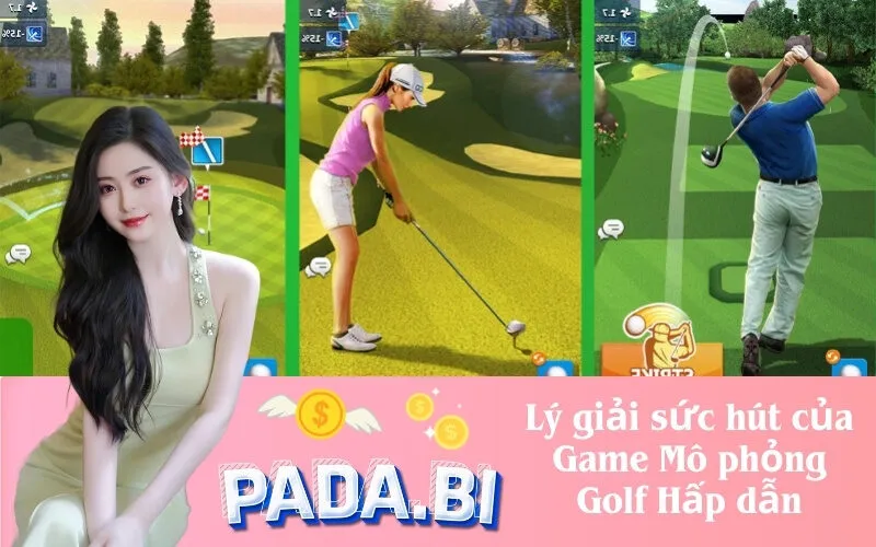 Lý giảii sức hút của Game Mô phỏng Golf Hấp dẫn