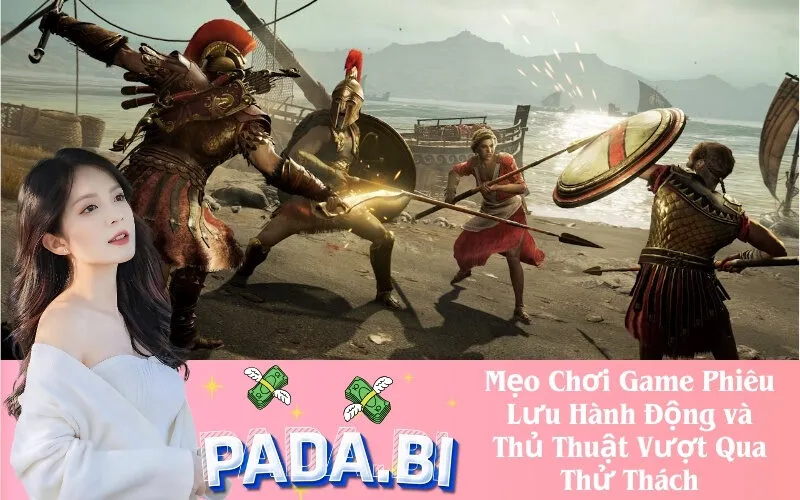 Mẹo Chơi Game Phiêu Lưu Hành Động và Thủ Thuật Vượt Qua Thử Thách