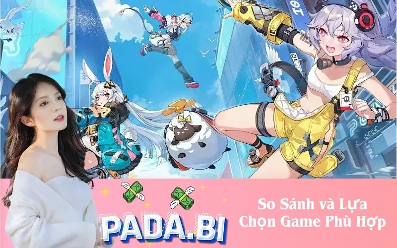 So Sánh và Lựa Chọn Game Phù Hợp