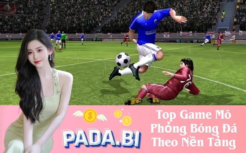 Top Game Mô Phỏng Bóng Đá Theo Nền Tảng