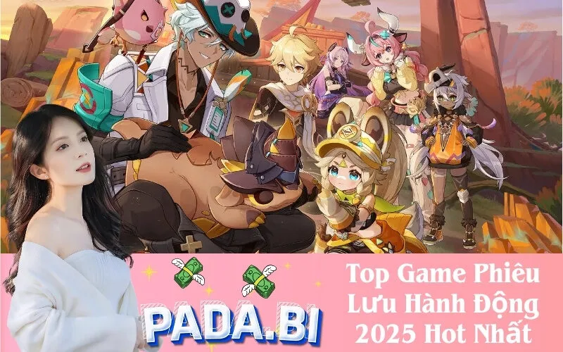 Top Game Phiêu Lưu Hành Động 2025 Hot Nhất
