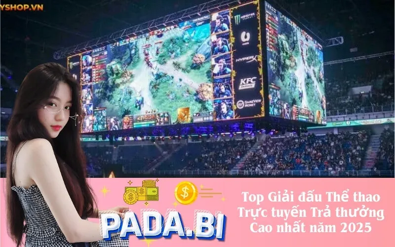 Top Giải đấu Thể thao Trực tuyến Trả thưởng Cao nhất năm 2025