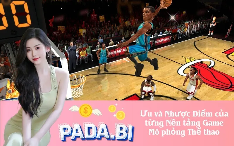 Ưu và Nhược Điểm của từng Nền tảng Game Mô phỏng Thể thao