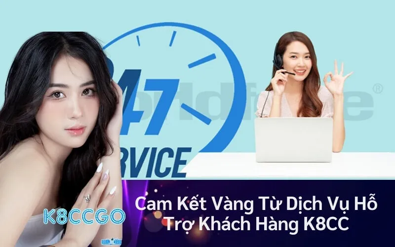 Cam Kết Vàng Từ Dịch Vụ Hỗ Trợ Khách Hàng K8CC