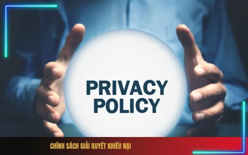 Chính Sách Giải Quyết Khiếu Nại