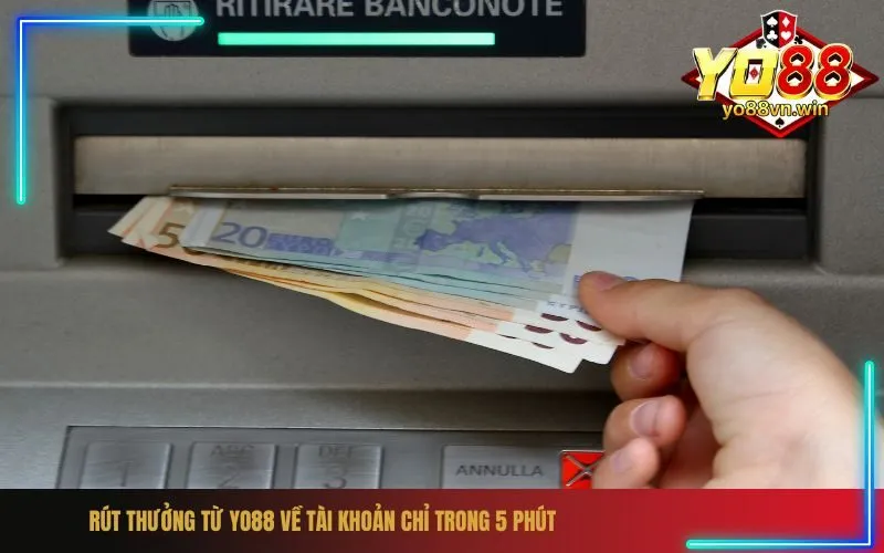 Rút Thưởng Từ Yo88 Về Tài Khoản Chỉ Trong 5 Phút