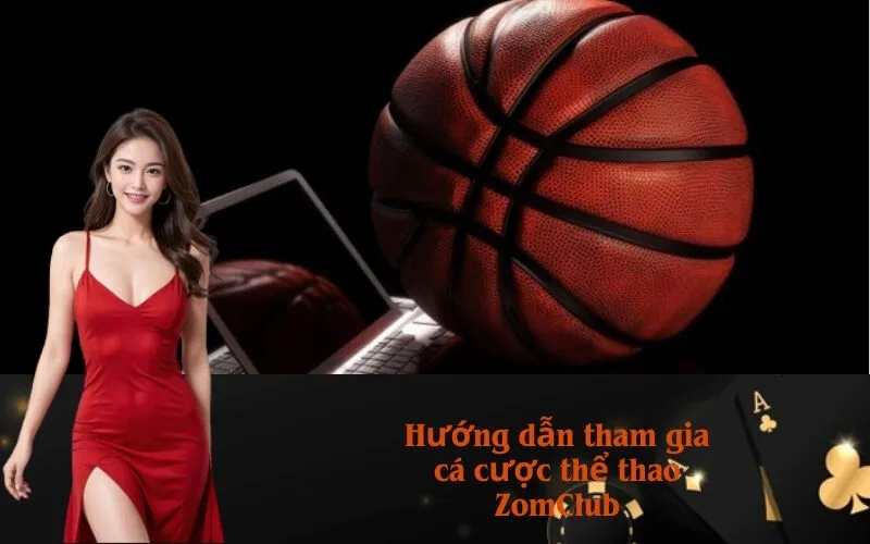 Hướng dẫn tham gia cá cược thể thao ZomClub