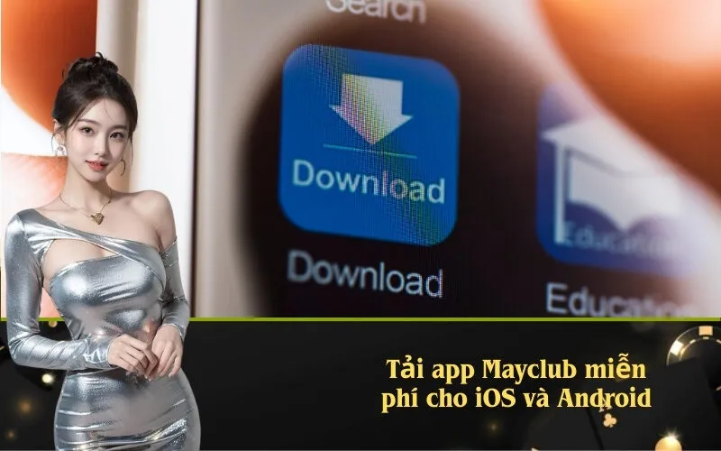 Tải app Mayclub miễn phí cho iOS và Android