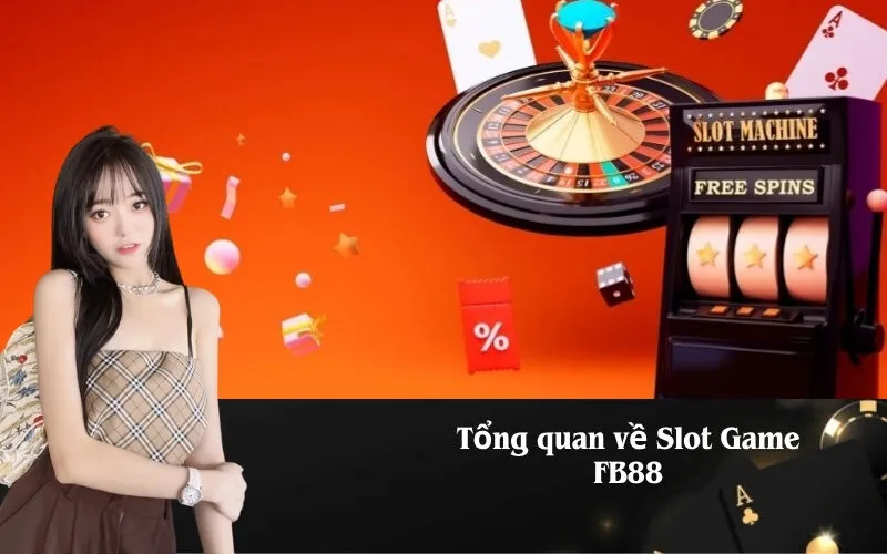 Tổng quan về Slot Game FB88